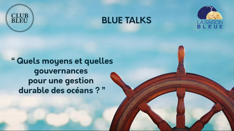 Blue Talks : La gouvernance des océans, un enjeu de la diplomatie Blue Talks : La gouvernance des océans, un enjeu de la diplomatie